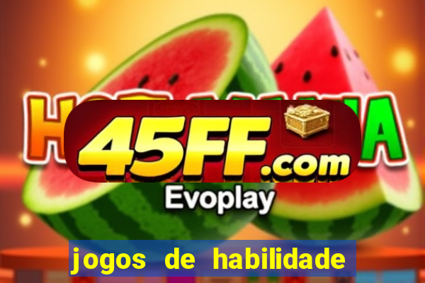 jogos de habilidade para ganhar dinheiro